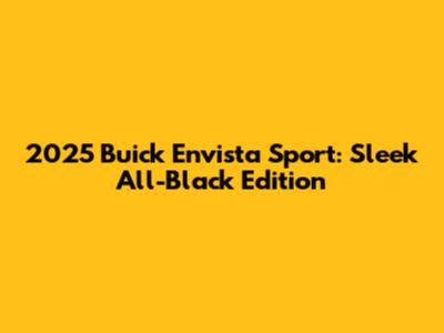 2025 Buick Envista Sport: Sleek All-Black Edition