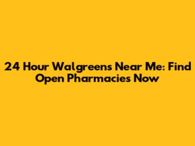 24 Hour Walgreens Near Me: Find Open Pharmacies Now
