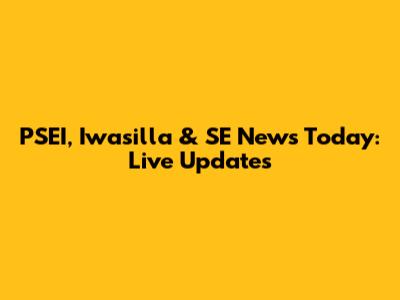 PSEI, Iwasilla & SE News Today: Live Updates