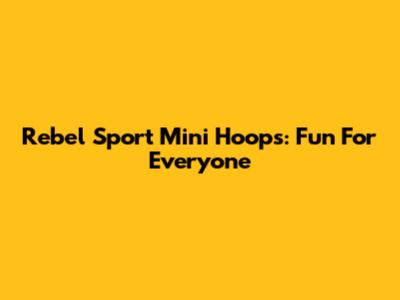 Rebel Sport Mini Hoops: Fun For Everyone